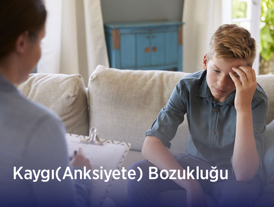 Kaygı(Anksiyete) Bozukluğu