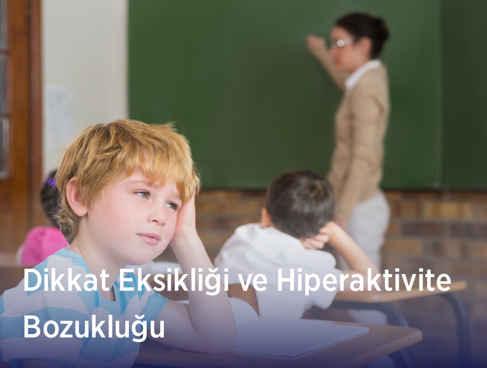 Dikkat Eksikliği ve Hiperaktivite Bozukluğu